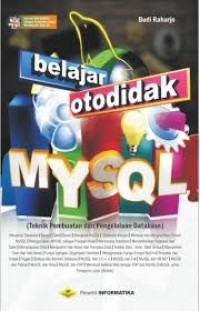 Image of Belajar Otodidak MySQL : Teknik Pembuatan Dan Pengelolaan Database