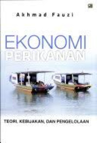 Image of Ekonomi Perikanan :Teori, Kebijakan, Dan Pengelolaan