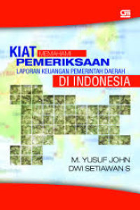 Image of Kiat memahami Pemeriksaan Laporan Keuangan Pemerintah Daerah di Indonesia