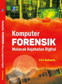 Image of Komputer Forensik : Melacak Kejahatan Digital