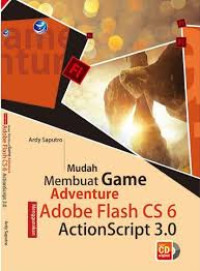 Image of Mudah Membuat Game Adventure Menggunakan Adobe Flash CS6 ActionScript 3.0