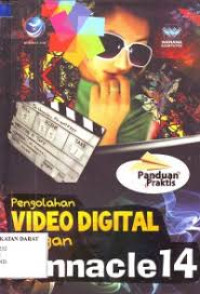 Image of Panduan Praktis Pengolahan Video Digital dengan Pinnacle 14