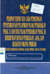 Image of Pedoman Teknis Cara Pemotongan, Penyetoran Dan Pelaporan Pajak Penghasilan Pasal 21 Dan/Atau Pakak Penghasilan Pasal 26 Sehubungan Dengan Pekerjaan, Jasa, Dan Kegiatan Orang Pribadi (Peraturan Direktur Jendral Pajak Nomor : PER-31/PJ/2009)