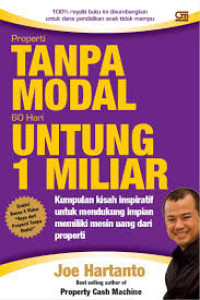Image of Properti Tanpa Modal 60 hari Untung I Miliar : Kumpulan Kisah Inspiratif untuk mendukung Impian Memiliki Mesin Uang dari Properti