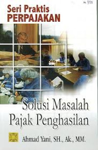 Image of Seri Praktis Perpajakan : Solusi Masalah Pajak Penghasilan