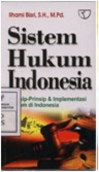 Image of Sistem Hukum Indonesia : Prinsip-Prinsip & Implementasi Hukum Di Indonesia