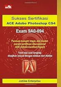 Image of Sukses Sertifikasi ACE Adobe Photoshop CS4 Exam 9A0-094