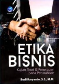 Image of Etika Bisnis : Kajian Teori & Penrapan Pada Perusahaan